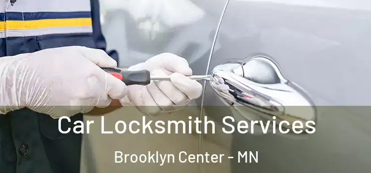 Car Locksmith Services Brooklyn Center - MN