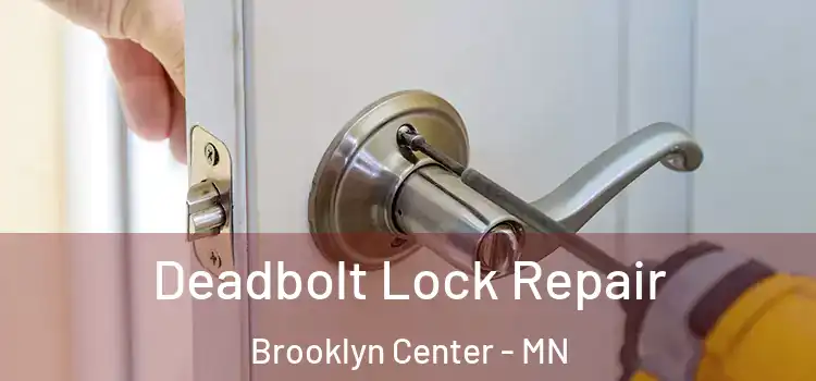 Deadbolt Lock Repair Brooklyn Center - MN