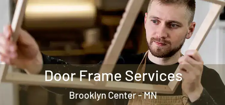 Door Frame Services Brooklyn Center - MN