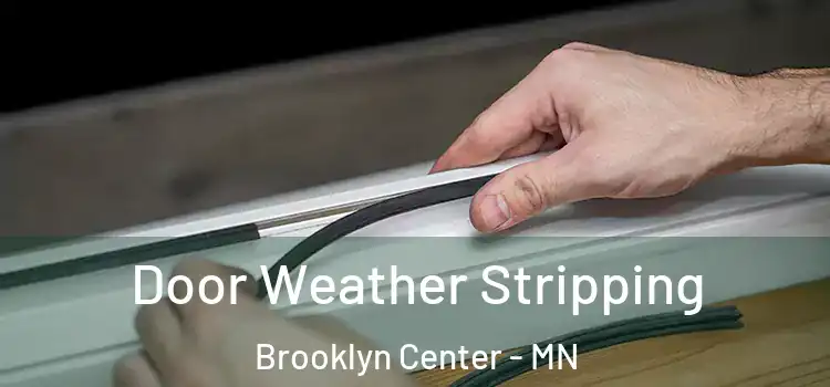 Door Weather Stripping Brooklyn Center - MN