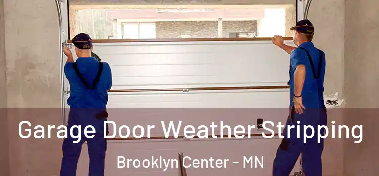  Garage Door Weather Stripping Brooklyn Center - MN