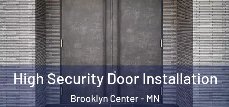 High Security Door Installation Brooklyn Center - MN