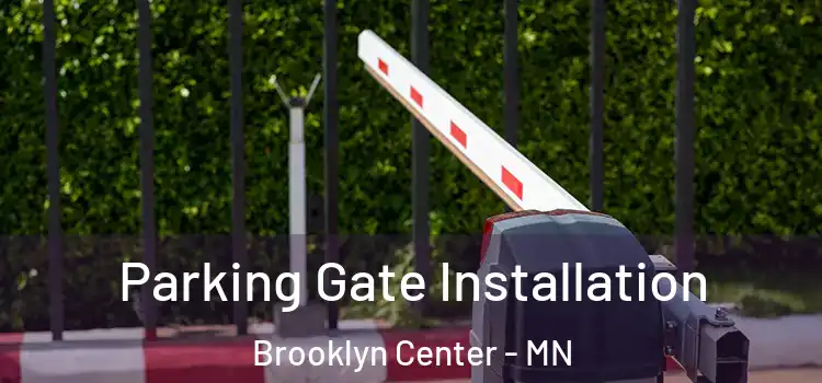 Parking Gate Installation Brooklyn Center - MN