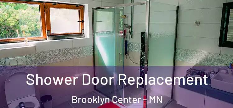Shower Door Replacement Brooklyn Center - MN
